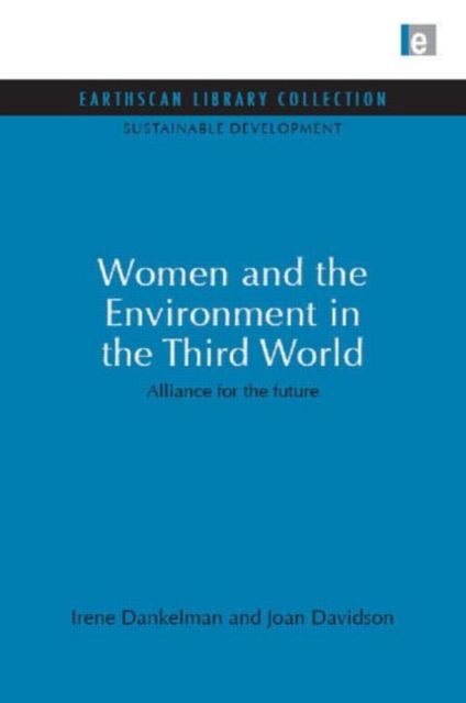 Women and the Environment in the Third World : Alliance for the future