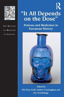 It All Depends on the Dose : Poisons and Medicines in European History