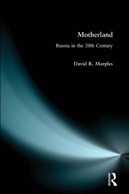 Motherland : Russia in the Twentieth Century