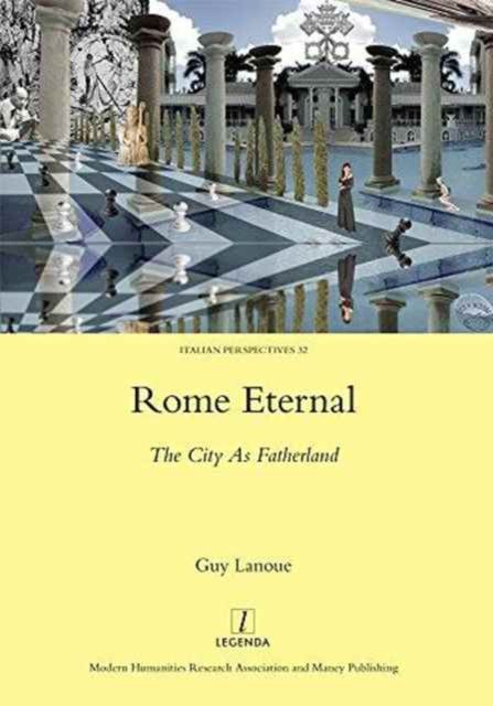 Rome Eternal : The City as Fatherland