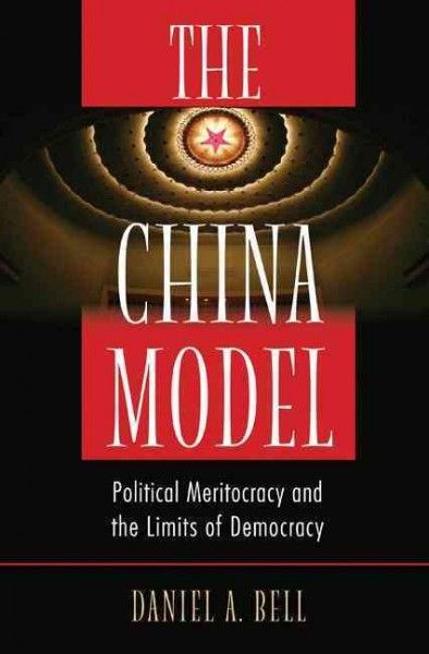 The China model : political meritocracy and the limits of democracy
