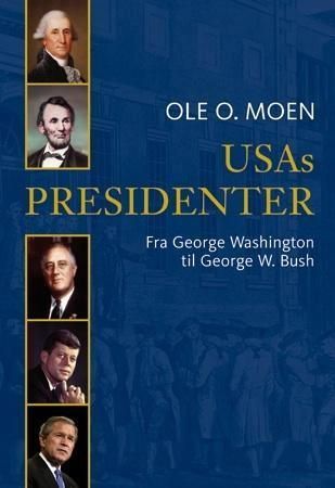 USAs presidenter : fra George Washington til George W. Bush