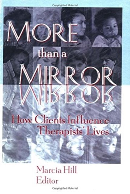 Forsidebilde av More than a Mirror : How Clients Influence Therapists' Lives