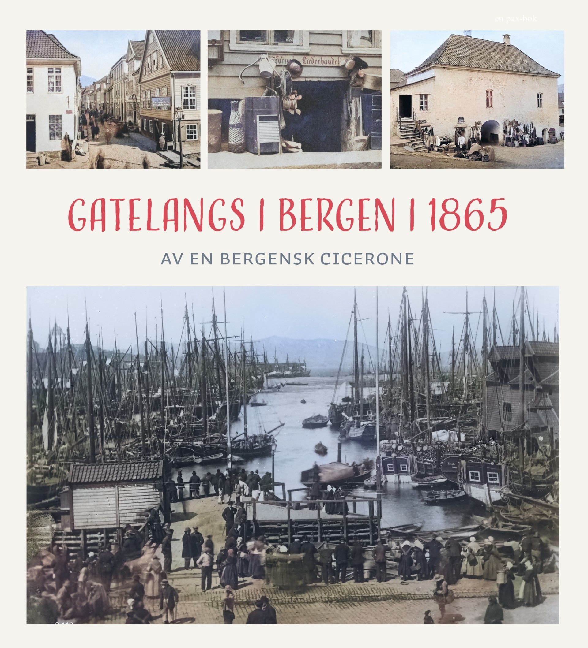 Gatelangs i Bergen i 1865 : av en bergensk cicerone