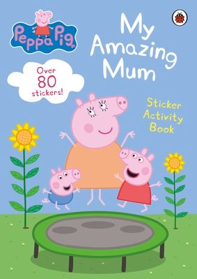 Peppa Pig: My Amazing Mum : Sticker Activity Book