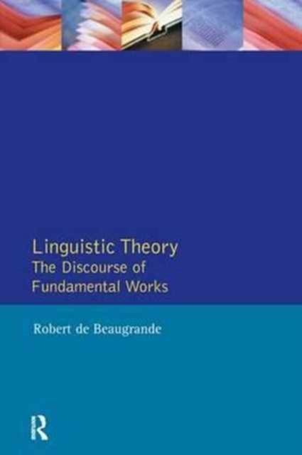 Linguistic Theory : The Discourse of Fundamental Works