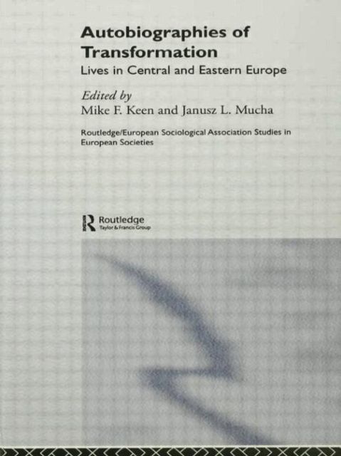 Autobiographies of Transformation : Lives in Central and Eastern Europe