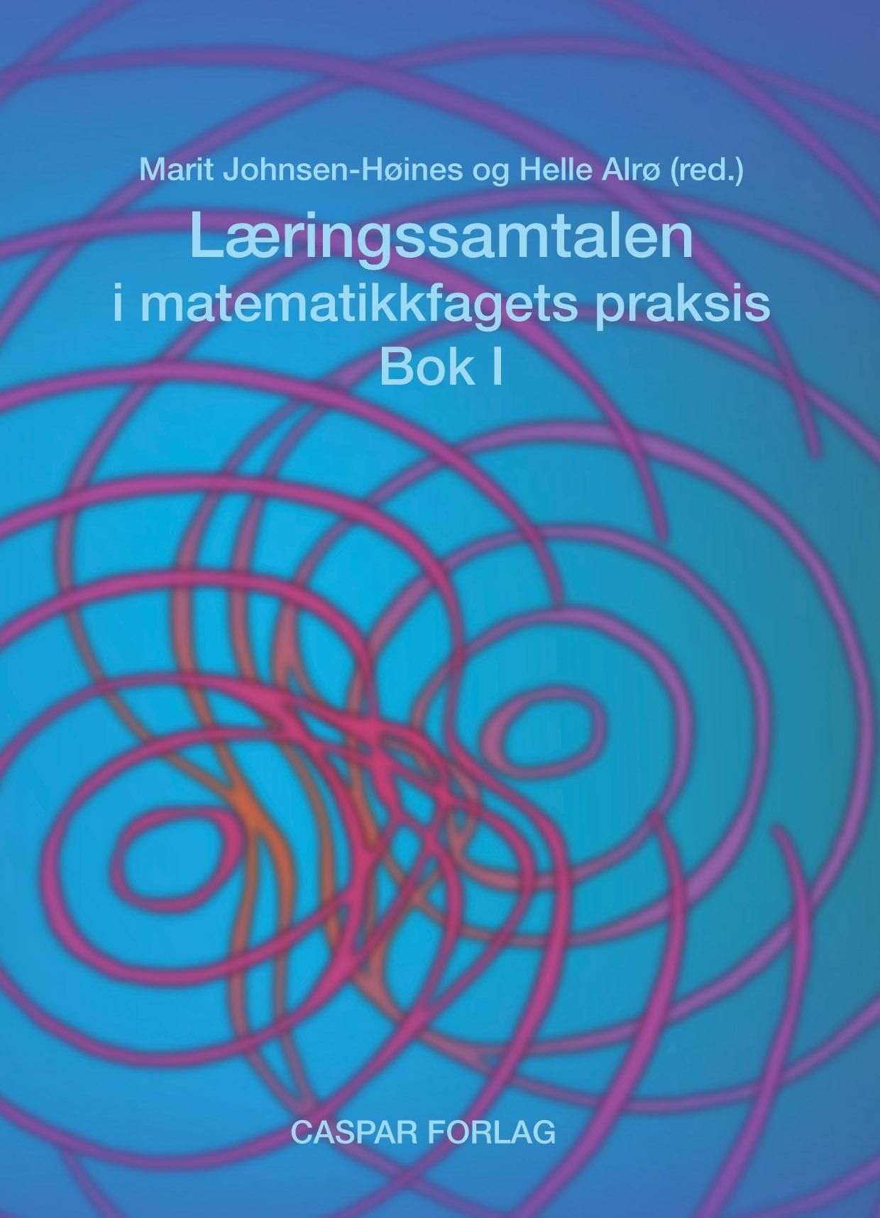 Læringssamtalen i matematikkfagets praksis : bok I