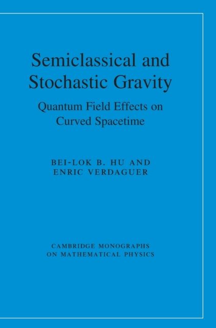 Semiclassical and Stochastic Gravity : Quantum Field Effects on Curved Spacetime