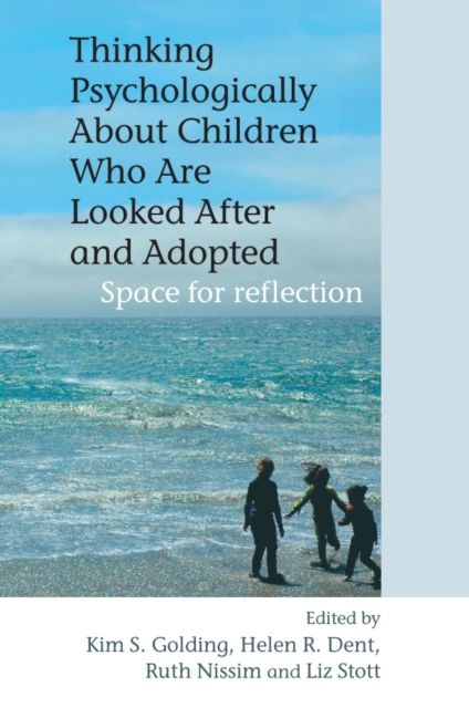 Thinking Psychologically About Children Who Are Looked After and Adopted : Space for Reflection