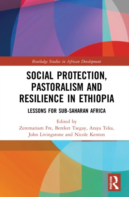 Social Protection, Pastoralism and Resilience in Ethiopia : Lessons for Sub-Saharan Africa
