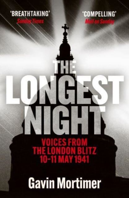 The Longest Night : Voices from the London Blitz 10-11 May 1941