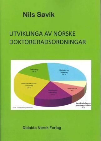 Utviklinga av norske doktorgradsordningar : samanhengen mellom høgare utdanning/forskarutdanning og doktorgradar i tida 1817-2011
