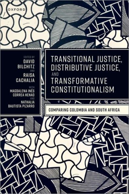 Transitional Justice, Distributive Justice, and Transformative Constitutionalism : Comparing Colombia and South Africa