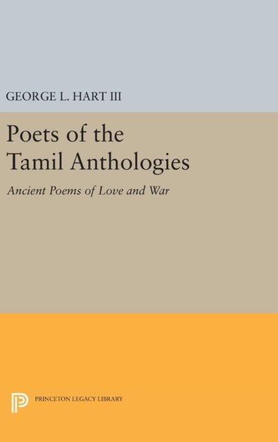 Poets of the Tamil Anthologies : Ancient Poems of Love and War