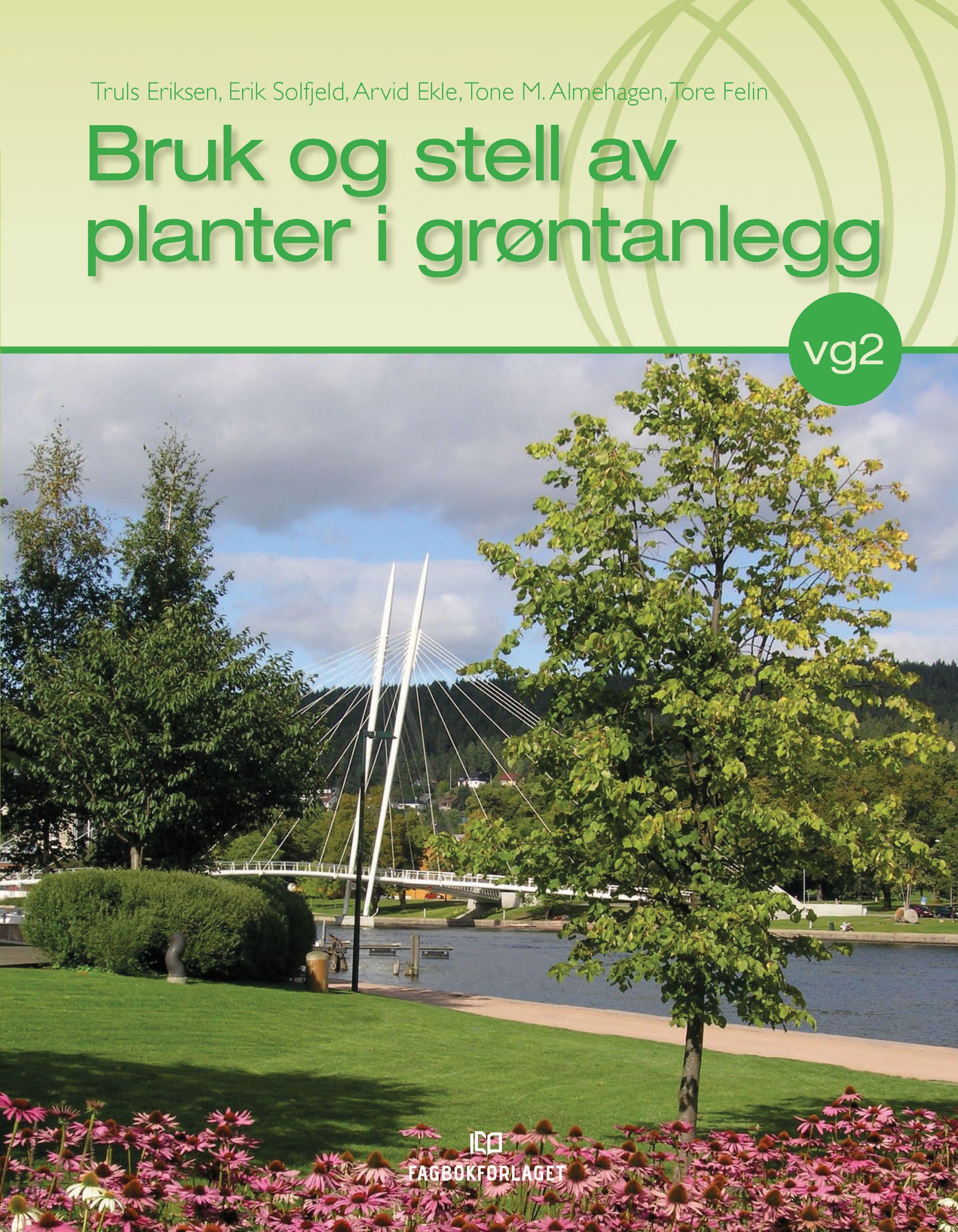 Bruk og stell av planter i grøntanlegg : lærebok i programfagene Nyanlegg og Drift og vedlikehold for vg2 Anleggsgartner- og idrettsanleggsfag