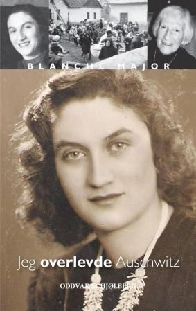 Jeg overlevde Auschwitz : Blanche Major forteller