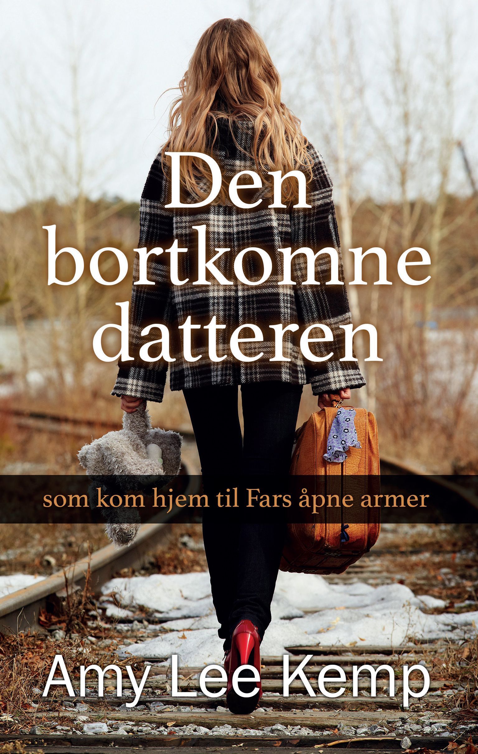 Den bortkomne datteren : som kom hjem til fars åpne armer