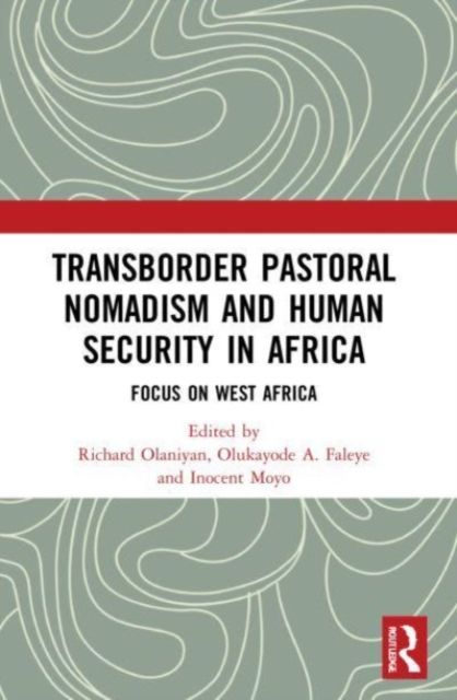 Transborder Pastoral Nomadism and Human Security in Africa : Focus on West Africa