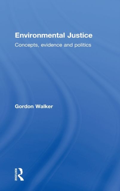 Environmental Justice : Concepts, Evidence and Politics