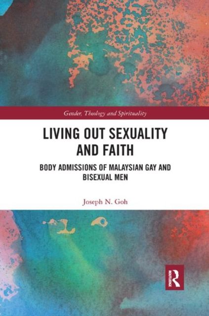 Living Out Sexuality and Faith : Body Admissions of Malaysian Gay and Bisexual Men