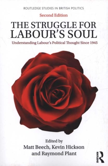 The Struggle for Labour's Soul : Understanding Labour's Political Thought Since 1945