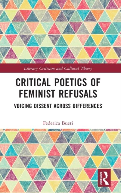 Critical Poetics of Feminist Refusals : Voicing Dissent Across Differences