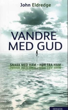 Vandre med Gud : snakk med ham, hør fra ham