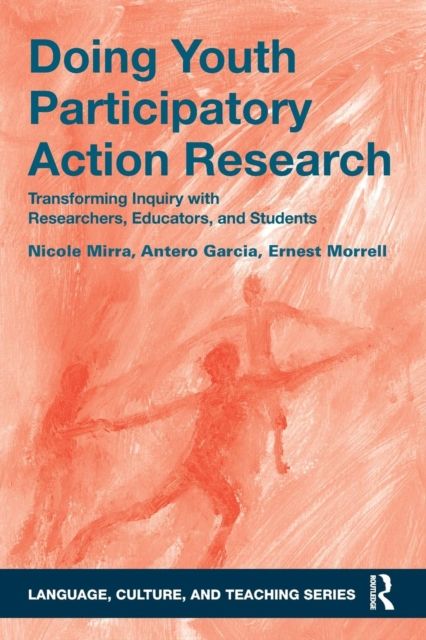 Doing Youth Participatory Action Research : Transforming Inquiry with Researchers, Educators, and Students