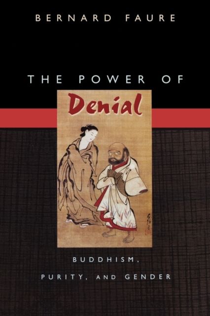 The Power of Denial : Buddhism, Purity, and Gender