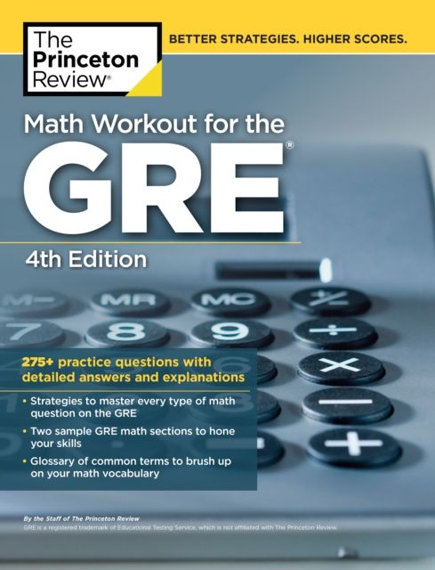 Math Workout for the GRE, 4th Edition : 275+ Practice Questions with Detailed Answers and Explanations