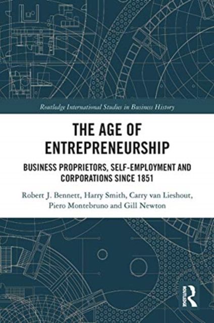 The Age of Entrepreneurship : Business Proprietors, Self-employment and Corporations Since 1851