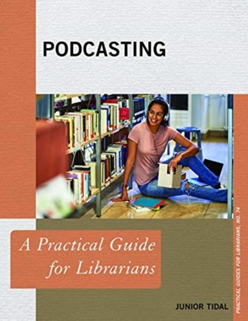 Podcasting : A Practical Guide for Librarians