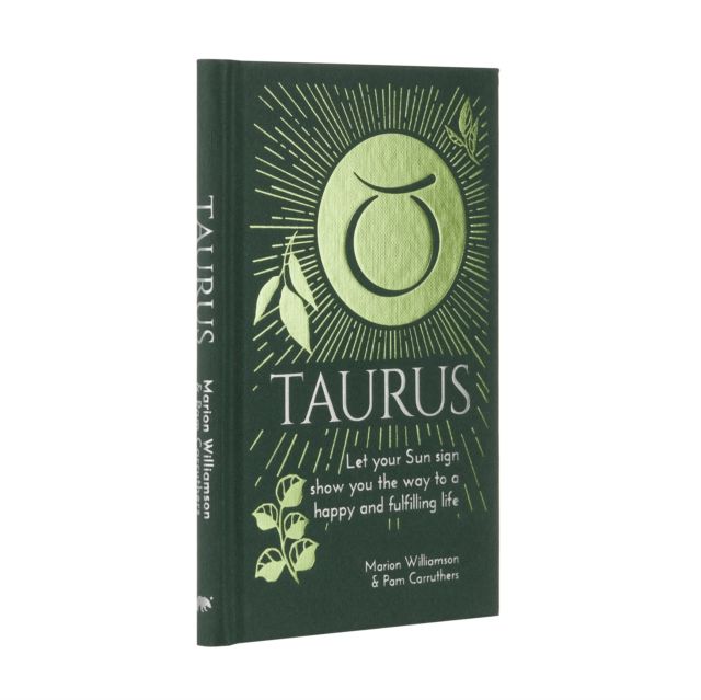 Taurus : Let Your Sun Sign Show You the Way to a Happy and Fulfilling Life