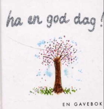 Forsidebilde av Ha en god dag! : en gavebok