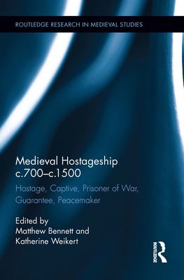 Medieval Hostageship c.700-c.1500 : Hostage, Captive, Prisoner of War, Guarantee, Peacemaker