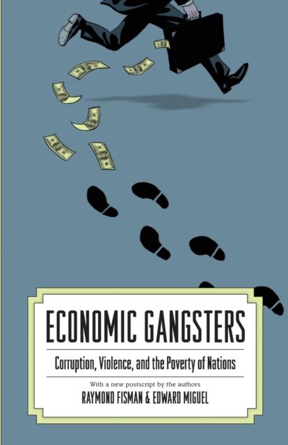 Economic Gangsters : Corruption, Violence, and the Poverty of Nations