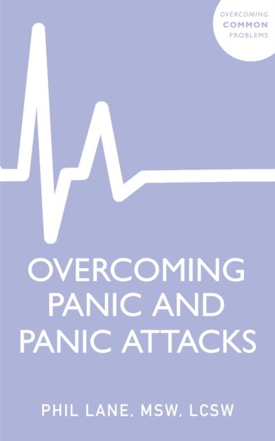 Overcoming Panic and Panic Attacks : Adaptive Skills to Release Panic’s Grip on Your Life