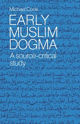 Early Muslim Dogma : A Source-Critical Study