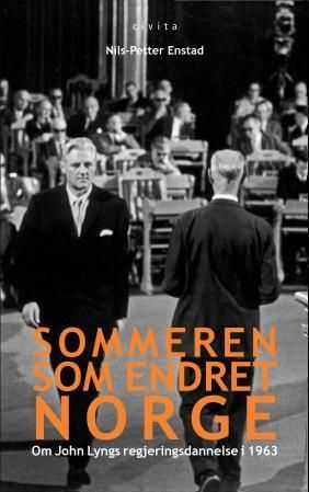 Sommeren som endret Norge : om John Lyngs regjeringsdannelse i 1963