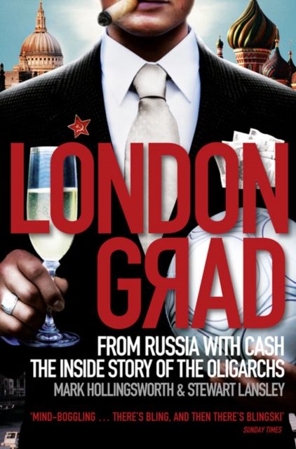 Londongrad : From Russia with Cash;the Inside Story of the Oligarchs