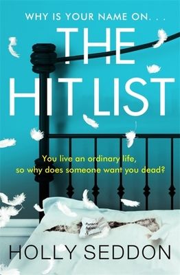 The Hit List : You live an ordinary life, so why does someone want you dead?
