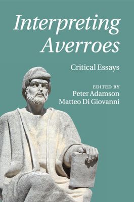 Interpreting Averroes : Critical Essays