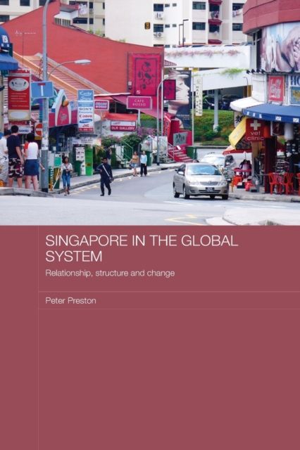 Singapore in the Global System : Relationship, Structure and Change