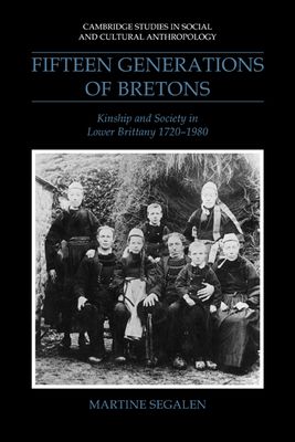 Fifteen Generations of Bretons : Kinship and Society in Lower Brittany, 1720–1980
