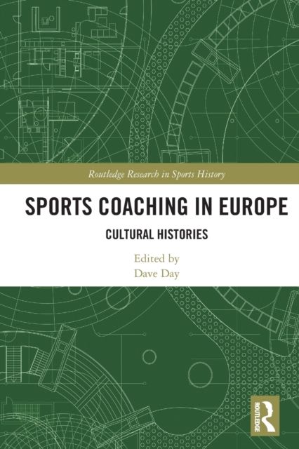 Sports Coaching in Europe : Cultural Histories