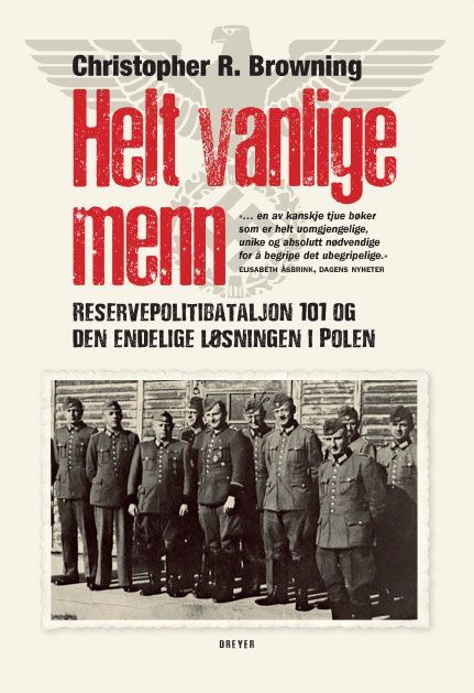 Helt vanlige menn : reservepolitibataljon 101 og den endelige løsningen i Polen