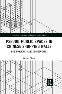 Pseudo-Public Spaces in Chinese Shopping Malls : Rise, Publicness and Consequences