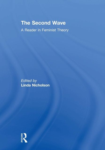 The Second Wave : A Reader in Feminist Theory