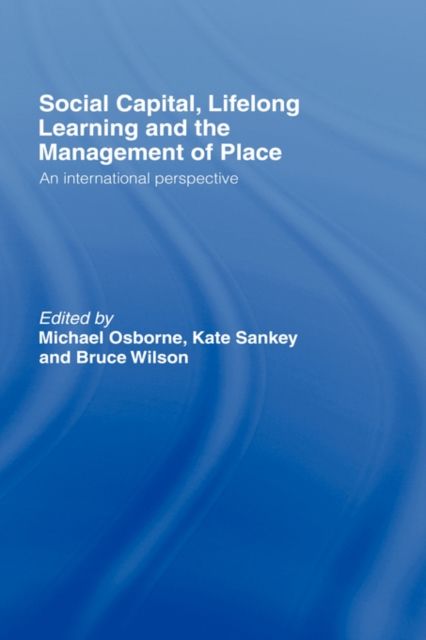 Social Capital, Lifelong Learning and the Management of Place : An International Perspective